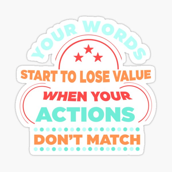 Item preview, Your Words Start To Lose Value When Your Actions Do not Match  designed and sold by The  Gate.