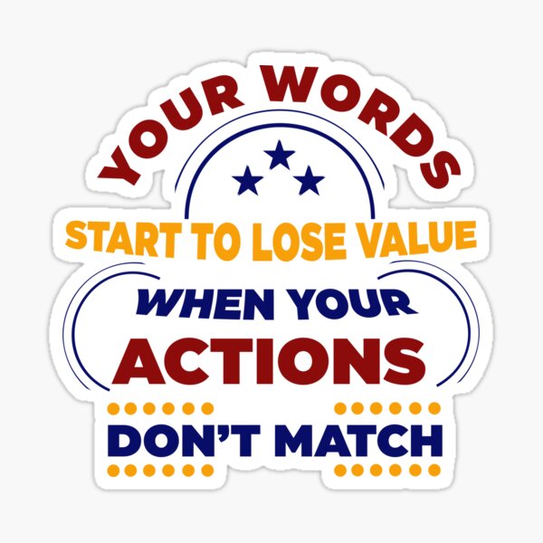 Item preview, Your Words Start To Lose Value When Your Actions Do not Match  designed and sold by The  Gate.