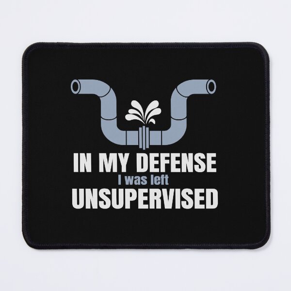 Item preview, In My Defense I Was Left Unsupervised - Funny Plumber designed and sold by Cedroad Shirts.