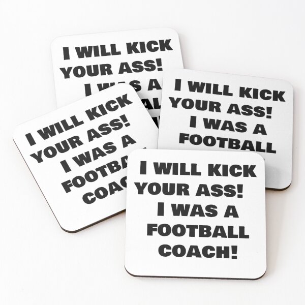 Item preview, I will kick your ass! I was a football coach! designed and sold by LeJeuneGifts.