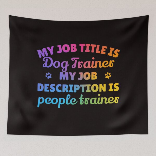 Item preview, My job description is people trainer Dog trainer tshirt designed and sold by JadedDesign.