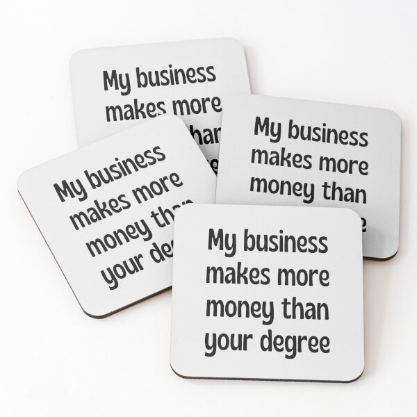 Item preview, My Business Makes More Money Than Your Degree - Funny Gift For Small Business Owner designed and sold by Sophie’s Tees.
