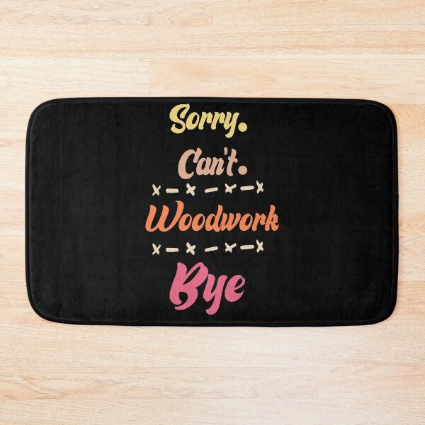 Item preview, Carpenter Sorry Can't Woodworking Bye ,unny Boys Girls Mens Womens Chritsma Birthday Gift designed and sold by BestTshirtArt.