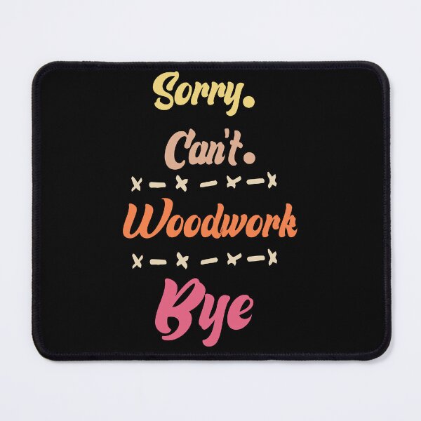 Item preview, Carpenter Sorry Can't Woodworking Bye ,unny Boys Girls Mens Womens Chritsma Birthday Gift designed and sold by BestTshirtArt.