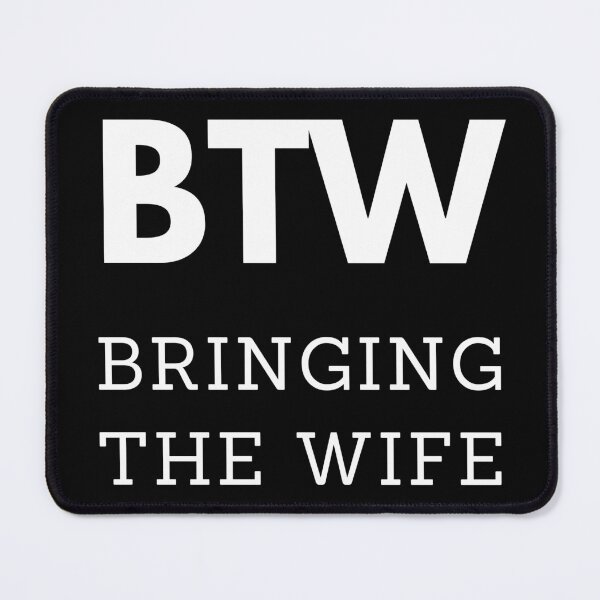 Item preview, BTW - Bringing The Wife designed and sold by anticagents.