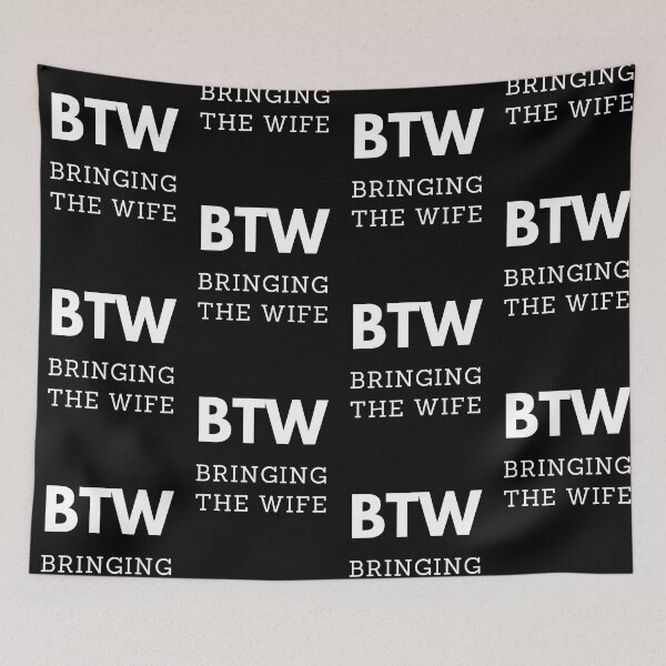Item preview, BTW - Bringing The Wife designed and sold by anticagents.