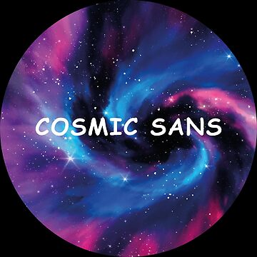 Artwork thumbnail, Cosmic Sans by CreativeRirah