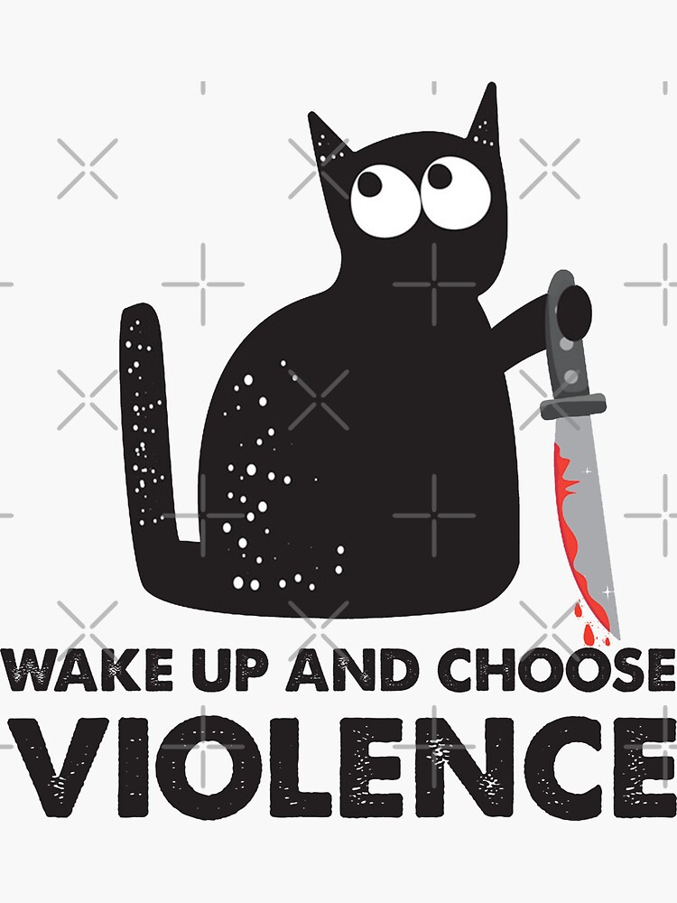 "Wake Up And Choose Violence cat and knife" Sticker for Sale by