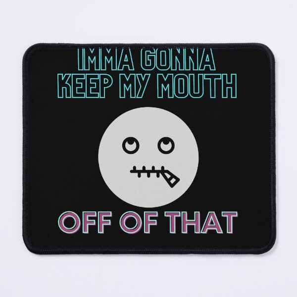 Item preview, IMMA GONNA KEEP MY MOUTH OFF OF THAT-BY SAGFABULOUS designed and sold by SagFabulous.