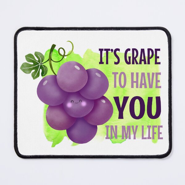 Item preview, Its Grape to Have You In My Life - Grape Food Pun designed and sold by PirateAvocado.