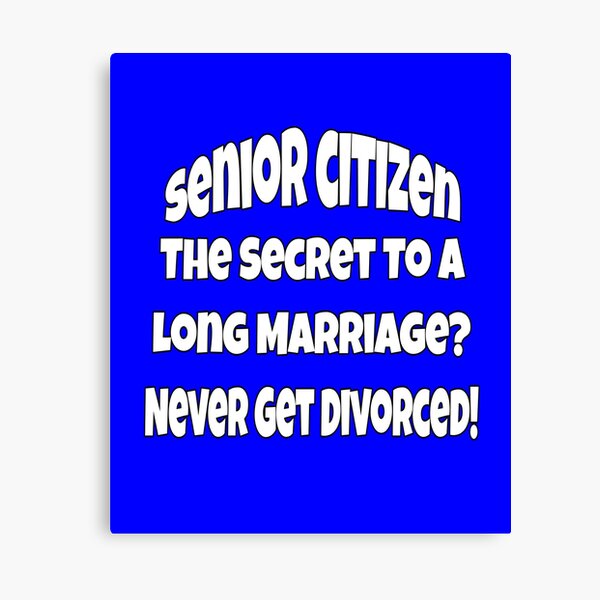 Item preview, Sarcastic Humor Senior Citizen The Secret To A Long Marriage? Never Get Divorced! designed and sold by fantasticdesign.