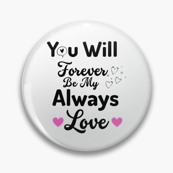 Item preview, You will forever be my always love designed and sold by DesignisMine.