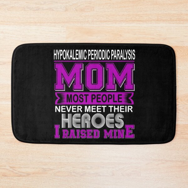 Item preview,  Proud Hypokalemic Periodic Paralysis Mom Most People Never Meet Their Heroes I Raise Mine designed and sold by frechettee.