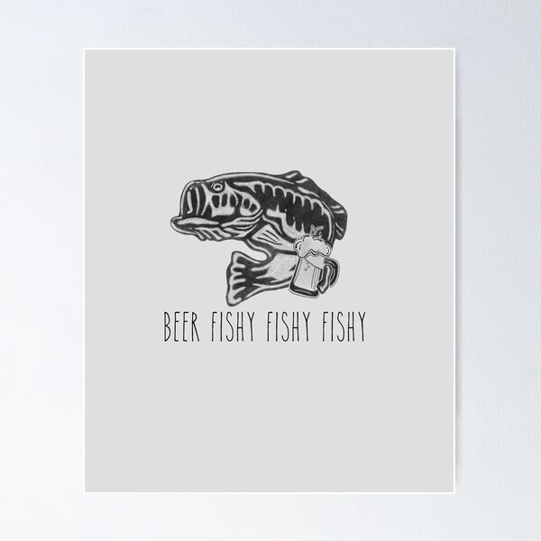 Beer Fishy Fishy, Funny Fish Drinking Pun Poster for Sale by Kendyl Stewart