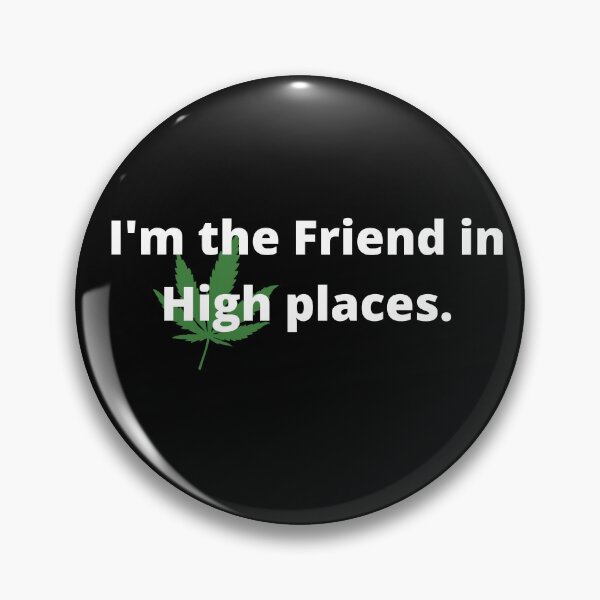 Item preview, I'M The Friend in High Places  designed and sold by TheMajesTee.