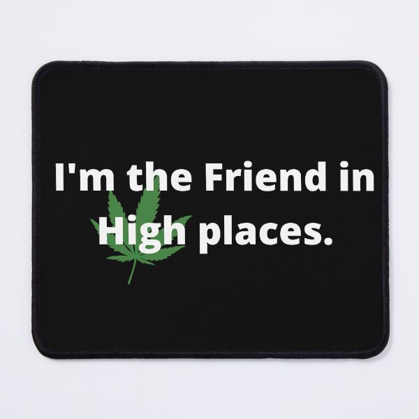 Item preview, I'M The Friend in High Places designed and sold by TheMajesTee.