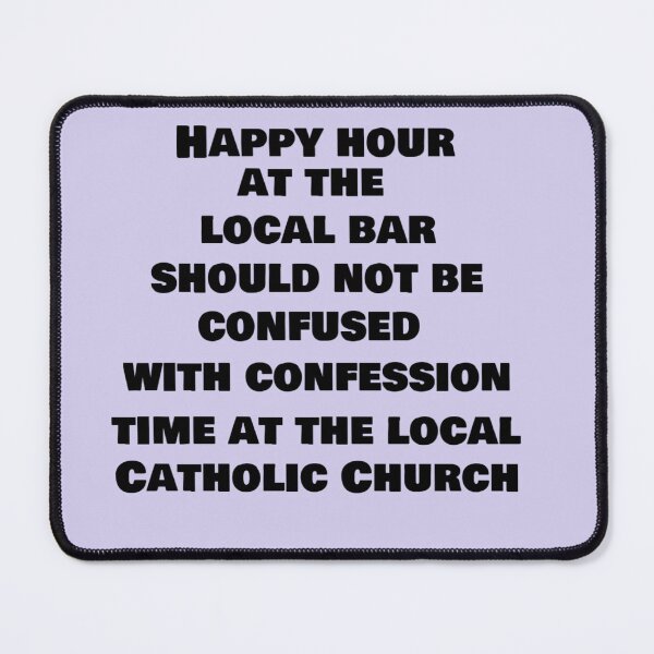 Item preview, Happy hour is not confession time at the Catholic Church designed and sold by LeJeuneGifts.