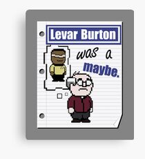 Levar was a maybe Canvas Print