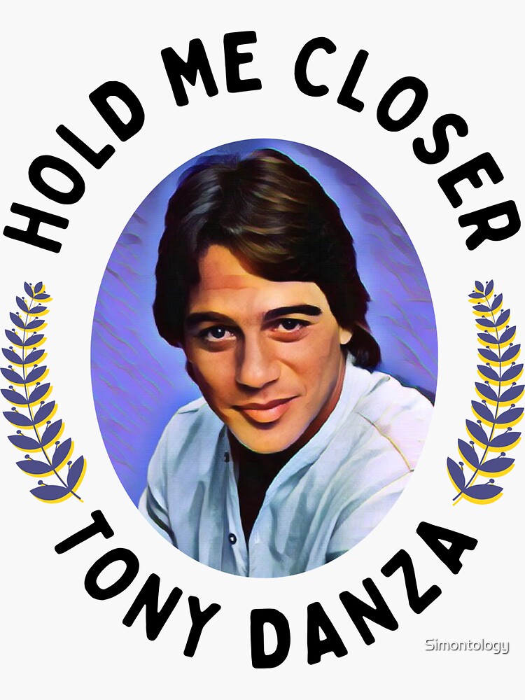 "Hold Me Closer Tony Danza" Sticker for Sale by Simontology Redbubble