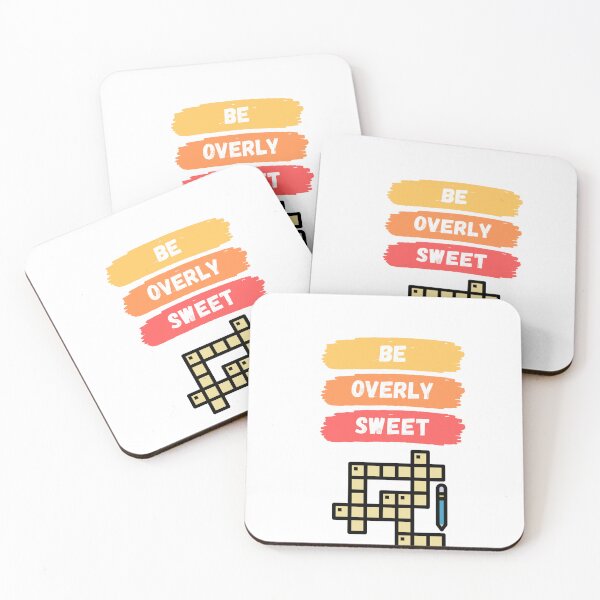 Item preview, Be Overly Sweet Crossword Clue designed and sold by ICbestshop.
