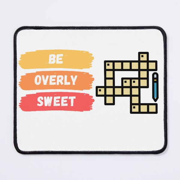 Item preview, Overly Sweet Crossword Clue designed and sold by ICbestshop.
