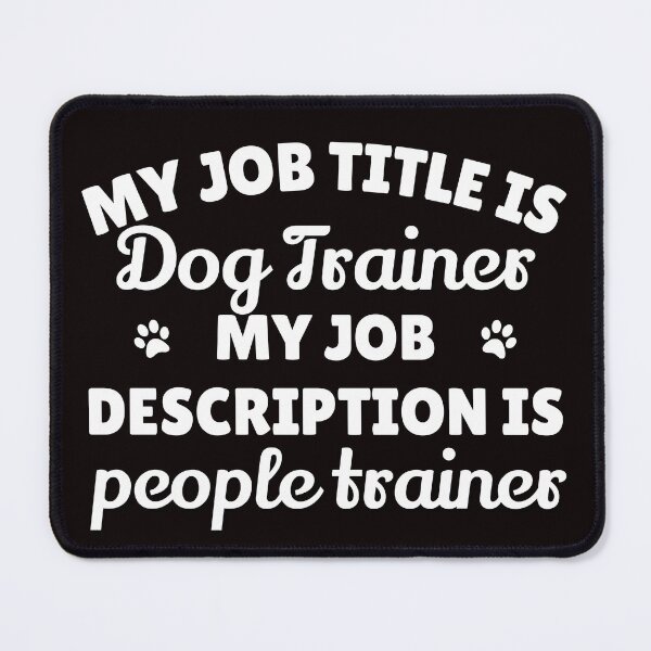 Item preview, Copy of My job description is people trainer Dog trainer tshirt designed and sold by JadedDesign.