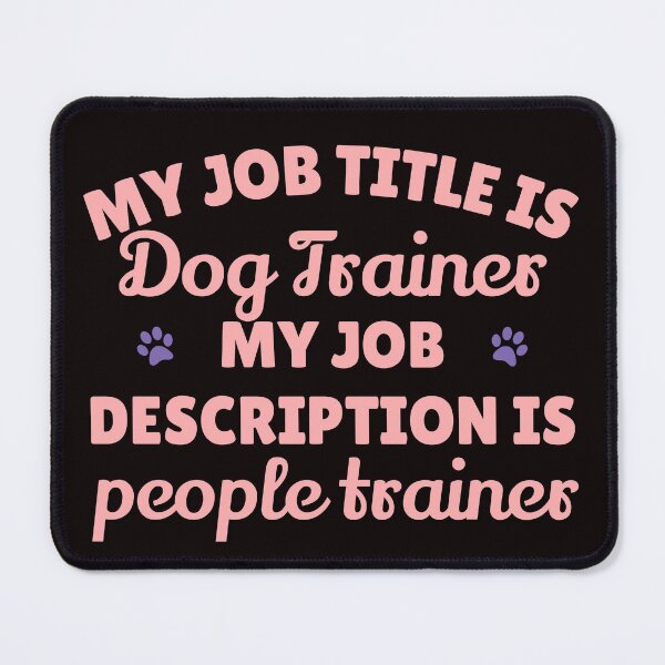 Item preview, Copy of Copy of My job description is people trainer Dog trainer tshirt designed and sold by JadedDesign.