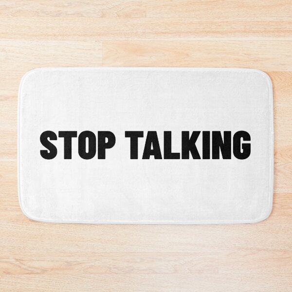 Item preview, Stop Talking. Funny Sarcastic NSFW Rude Inappropriate Saying designed and sold by That Cheeky Tee.
