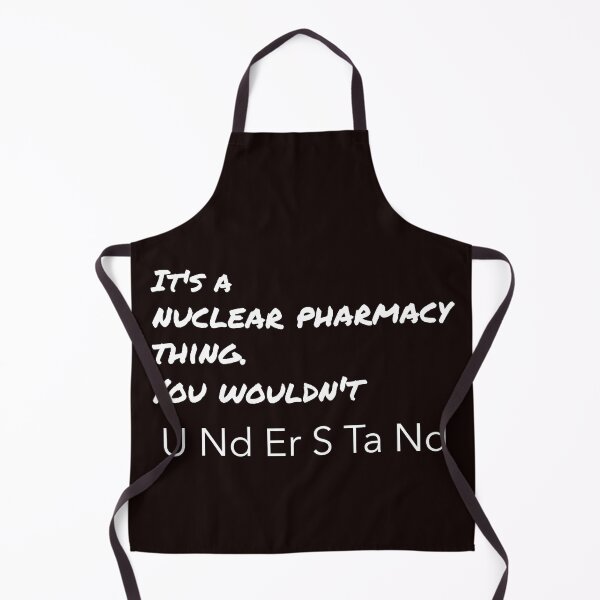 Item preview, It's a nuclear pharmacy thing. You wouldn't understand. designed and sold by TeesbyRXDude.