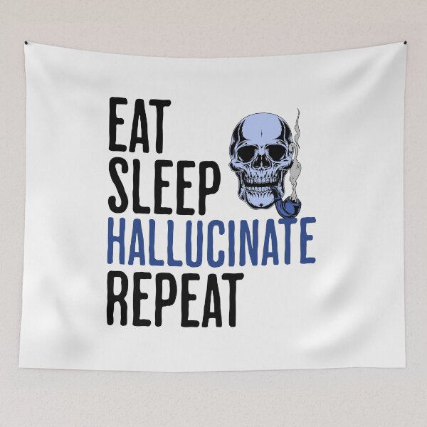 Item preview, Eat Sleep Hallucinate Repeat - Funny Altered Reality Humor designed and sold by AlanPhotoArt.