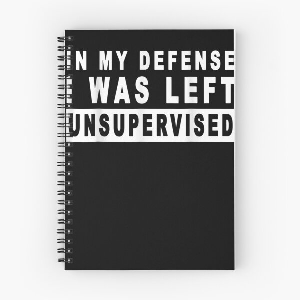 Item preview, In My Defense I Was Left Unsupervised Cool Funny  designed and sold by charalphe.