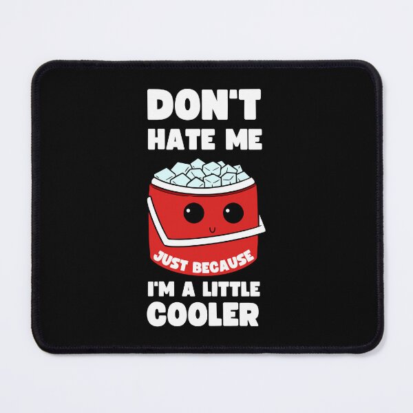 Item preview, Don't Hate Me Just Because I'm A Little Cooler | Funny Pun Design designed and sold by appareltolove.