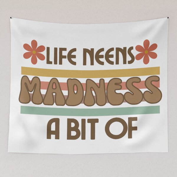 Item preview, life needs a bit of madness flower colorful designed and sold by Donya-Adel.