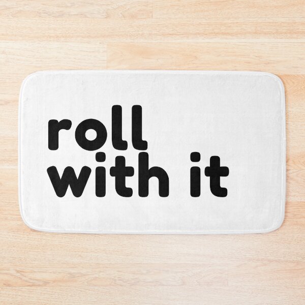 Item preview, Roll With It. Funny Sarcastic Saying designed and sold by That Cheeky Tee.