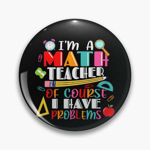 Item preview, I’m a Math Teacher of Course I Have Problems Funny Math Design  designed and sold by boopsblunt.