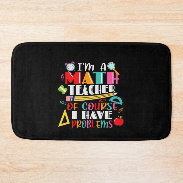 Item preview, I’m a Math Teacher of Course I Have Problems Funny Math Design  designed and sold by boopsblunt.