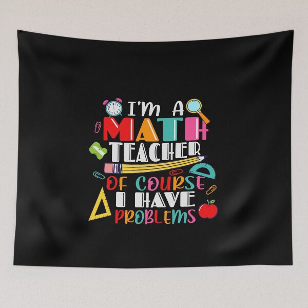 Item preview, I’m a Math Teacher of Course I Have Problems Funny Math Design  designed and sold by boopsblunt.