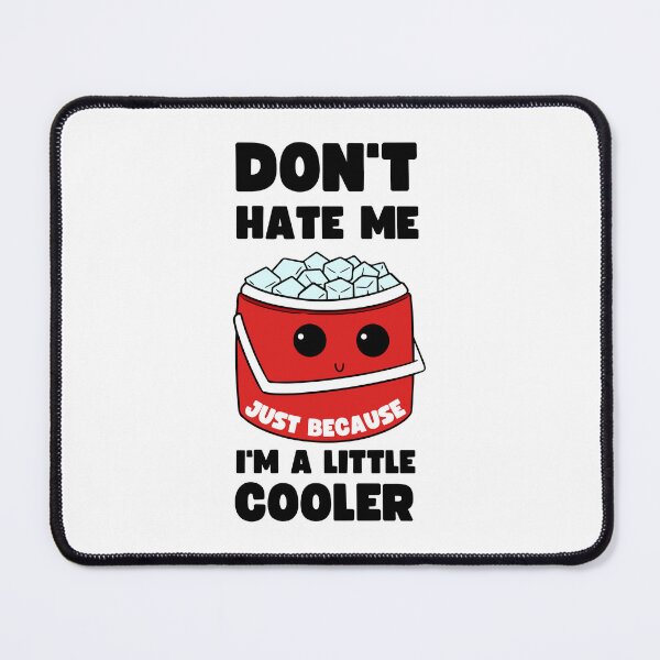 Item preview, Don't Hate Me Just Because I'm A Little Cooler | Funny Pun Design designed and sold by appareltolove.