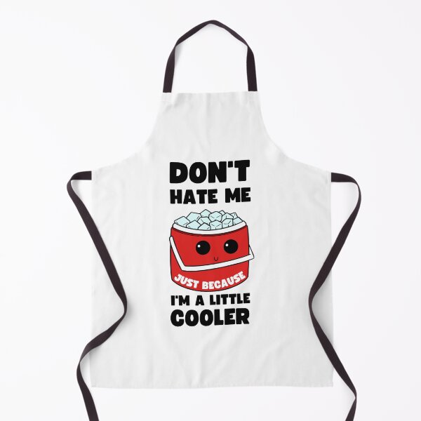Item preview, Don't Hate Me Just Because I'm A Little Cooler | Funny Pun Design designed and sold by appareltolove.