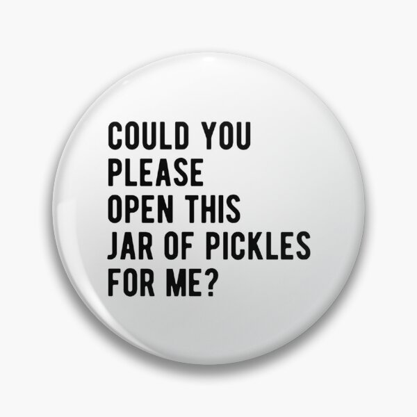 Item preview, Could you please open this jar of pickles for me   designed and sold by Paulchrisd.