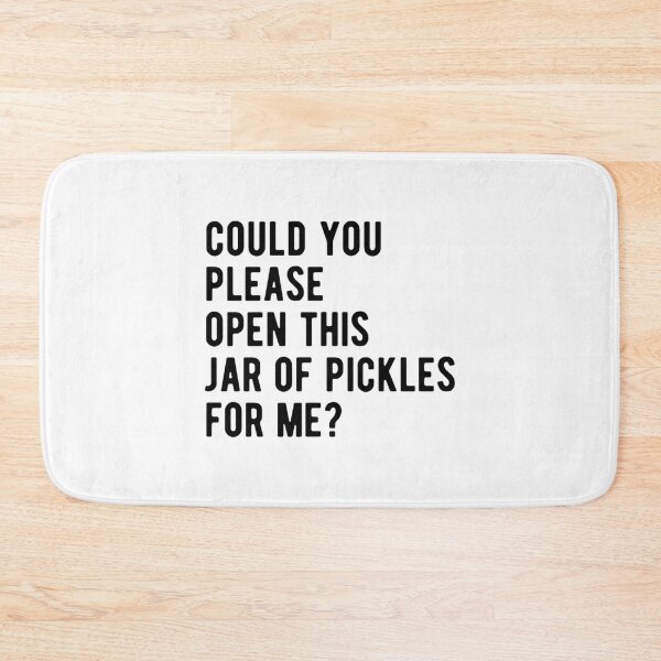 Item preview, Could you please open this jar of pickles for me   designed and sold by Paulchrisd.
