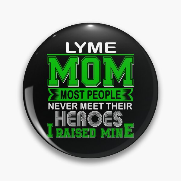 Item preview, Proud Lyme Mom Most People Never Meet Their Heroes I Raise Mine designed and sold by frechettee.