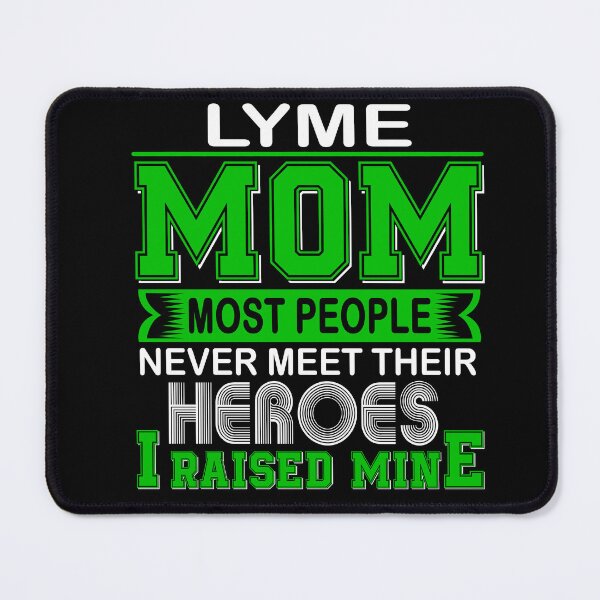 Item preview, Proud Lyme Mom Most People Never Meet Their Heroes I Raise Mine designed and sold by frechettee.