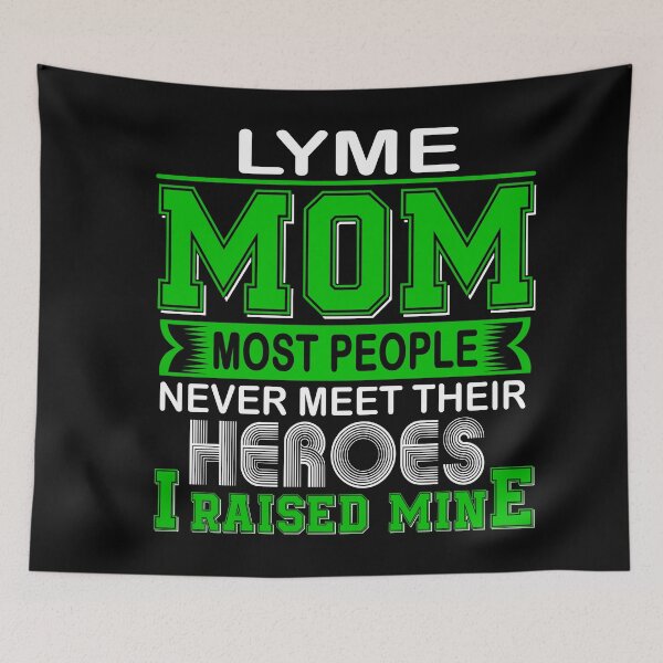 Item preview, Proud Lyme Mom Most People Never Meet Their Heroes I Raise Mine designed and sold by frechettee.