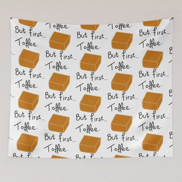Item preview, But First... Toffee designed and sold by NeptuneDesign.