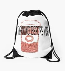 Don't Morning Before I Coffee Drawstring Bag