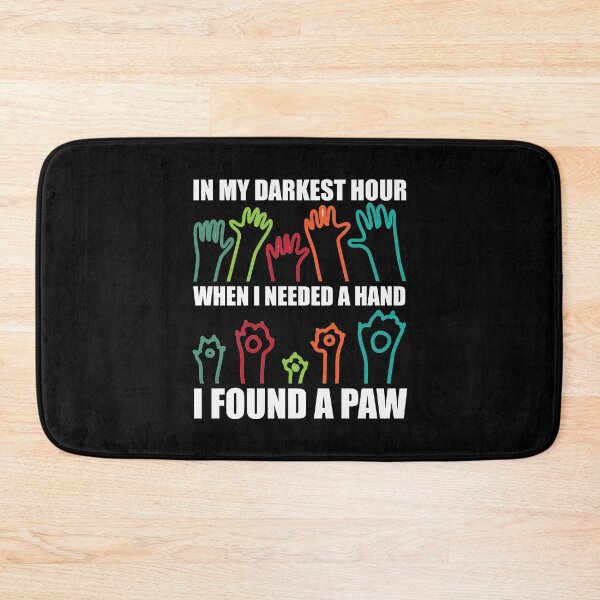 Item preview, In My Darkest Hour When I Needed A Hand I Found A Paw designed and sold by Kunal Smart.