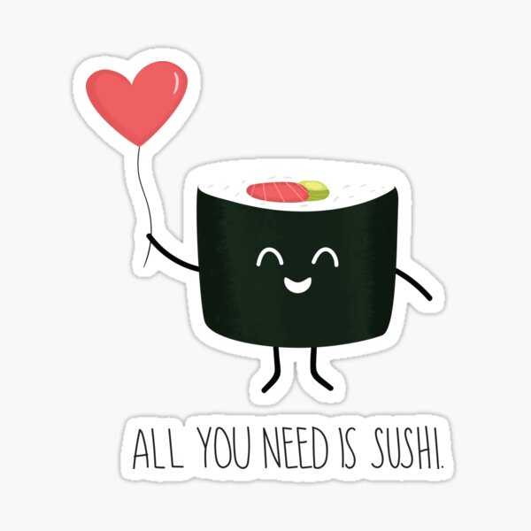 All you need is sushi Sticker