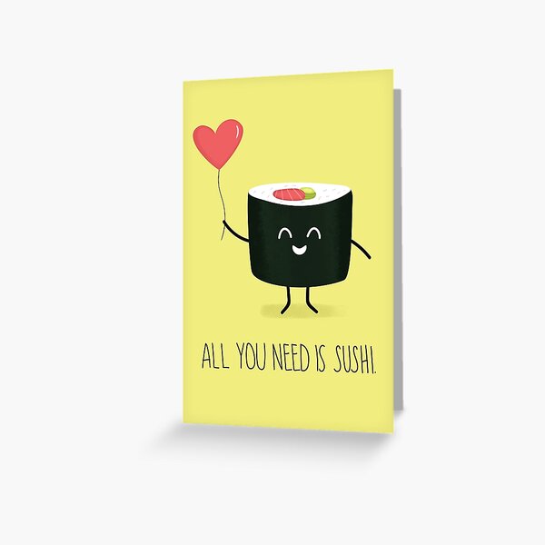 All you need is sushi Greeting Card