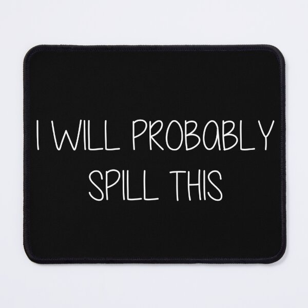 Item preview, i will probably spill this sticker decal holographic funny stickers laptop decals tumbler sticker water bottle sticker designed and sold by TomorrowQuotes.